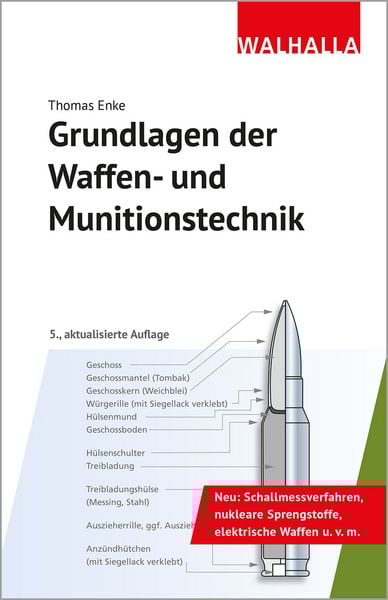 Grundlagen der Waffen- und Munitionstechnik, Gebundene Ausgabe von Thomas Enke, Walhalla und Praetoria, 978-3-8029-6024-6