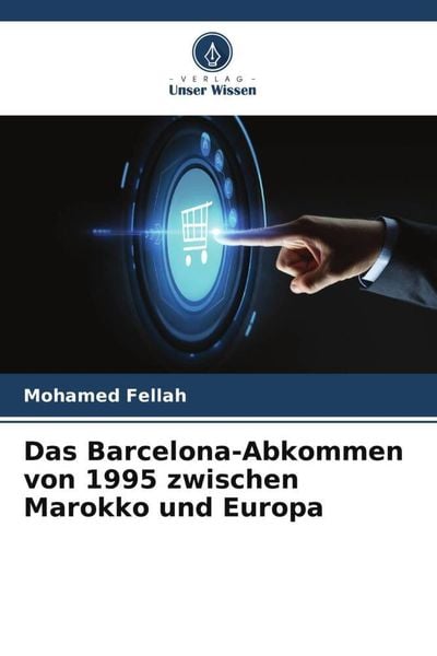Das Barcelona-Abkommen von 1995 zwischen Marokko und Europa, Taschenbuch von Mohamed Fellah, Verlag Unser Wissen, 9786206267379