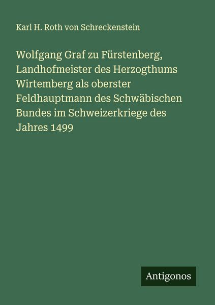 Produktbild: Wolfgang Graf zu F&uuml;rstenberg, Landhofmeister des Herzogthums Wirtemberg als oberster Feldhauptmann des Schw&auml;bischen Bundes im Schweizerkriege des Jahr