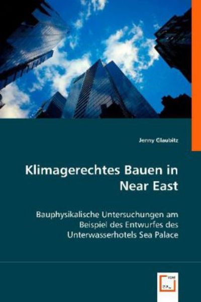Glaubitz, J: Klimagerechtes Bauen in Near East, Taschenbuch von Jenny Glaubitz, VDM, 9783639024197