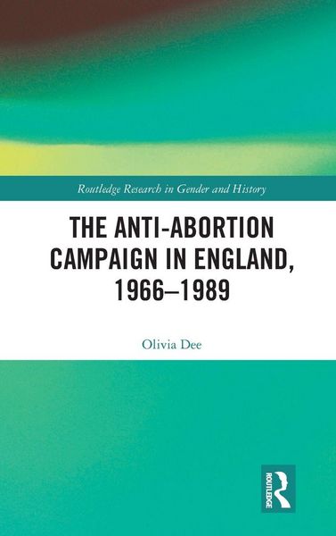 Produktbild: The Anti-Abortion Campaign in England, 1966-1989