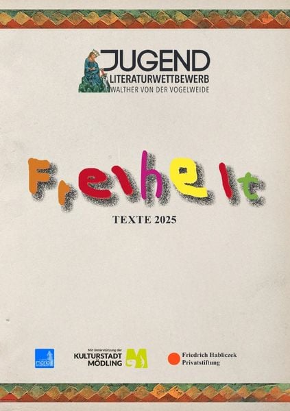 Produktbild: Walther von der Vogelweide Jugend Literaturwettbewerb der Stadt M&ouml;dling / Walther von der Vogelweide Jugend Literaturwettbewerb 2025 der Stadt M&ouml;dling &ndash; Freiheit