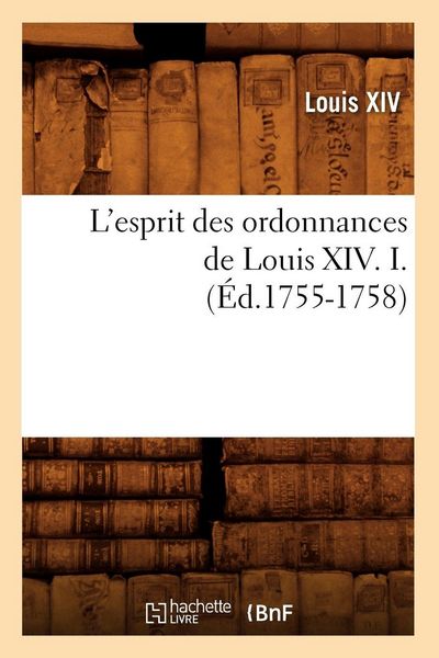 Produktbild: L'esprit des ordonnances de Louis XIV. I. (&Eacute;d.1755-1758)
