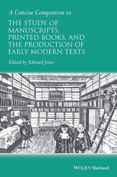 Produktbild: A Concise Companion to the Study of Manuscripts, Printed Books, and the Production of Early Modern Texts