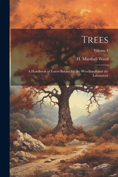 Produktbild: Trees; a Handbook of Forest-botany for the Woodlands and the Laboratory; Volume 1