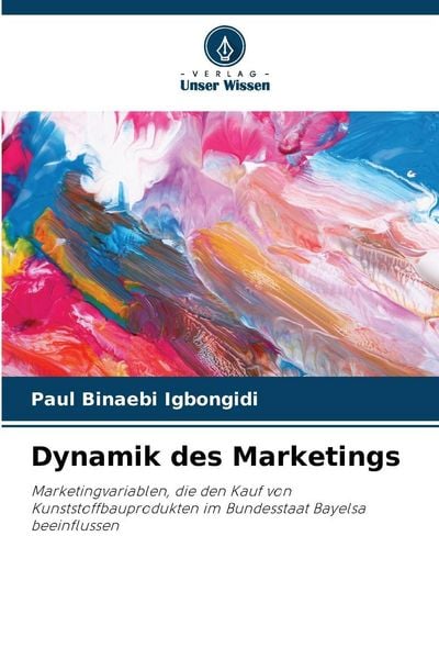 Dynamik des Marketings, Taschenbuch von Paul Binaebi Igbongidi, Verlag Unser Wissen, 9786208829223