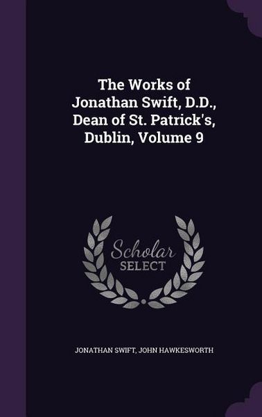 Produktbild: The Works of Jonathan Swift, D.D., Dean of St. Patrick's, Dublin, Volume 9