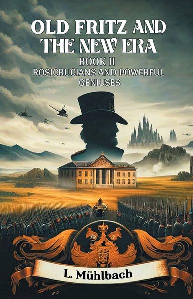 Produktbild: Old Fritz And The New Era Book II Rosicrucians And Powerful Geniuses
