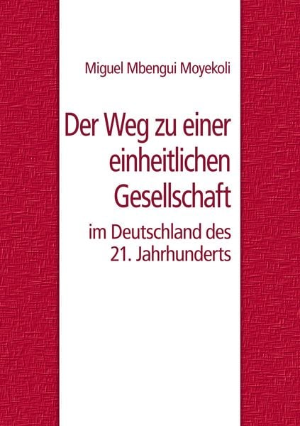 Produktbild: Der Weg zu einer einheitlichen Gesellschaft im Deutschland des 21. Jahrhunderts