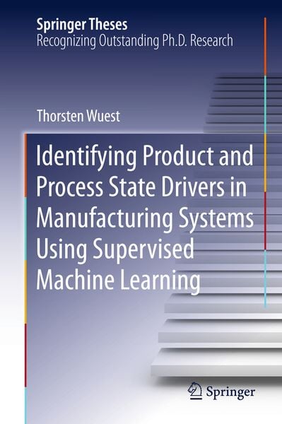 Produktbild: Identifying Product and Process State Drivers in Manufacturing Systems Using Supervised Machine Learning