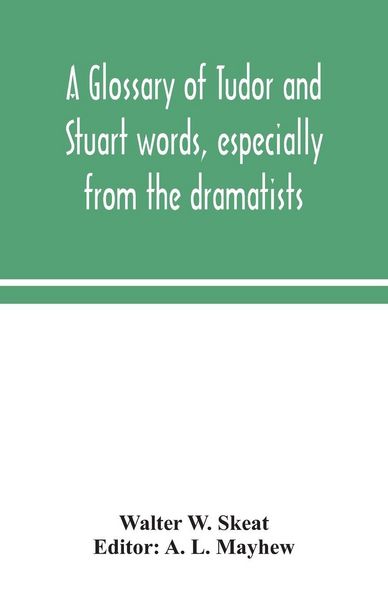 Produktbild: A Glossary Of Tudor And Stuart Words, Especially From The Dramatists
