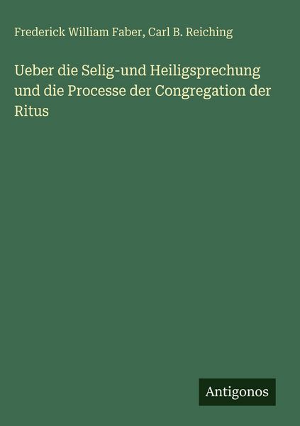 Produktbild: Ueber die Selig-und Heiligsprechung und die Processe der Congregation der Ritus