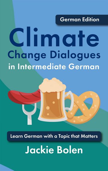 Produktbild: Climate Change Dialogues in Intermediate German: Learn German with a Topic that Matters