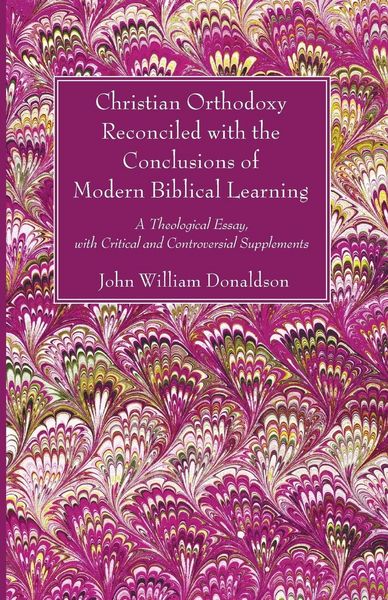 Produktbild: Christian Orthodoxy Reconciled with the Conclusions of Modern Biblical Learning
