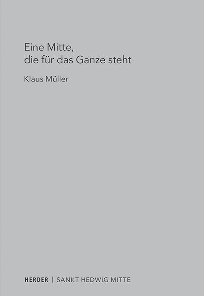 Eine Mitte, die für das Ganze steht, Taschenbuch von Klaus Müller, Herder, 9783451399114