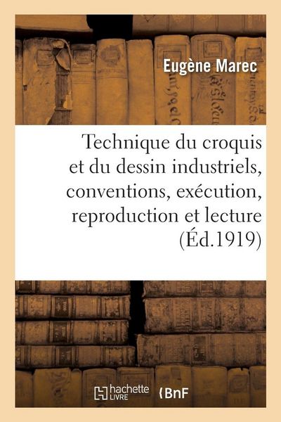 Produktbild: La technique du croquis et du dessin industriels, conventions, ex&eacute;cution, reproduction et lecture