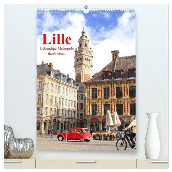 Produktbild: Lille - Lebendige Metropole (hochwertiger Premium Wandkalender 2026 DIN A2 hoch), Kunstdruck in Hochglanz