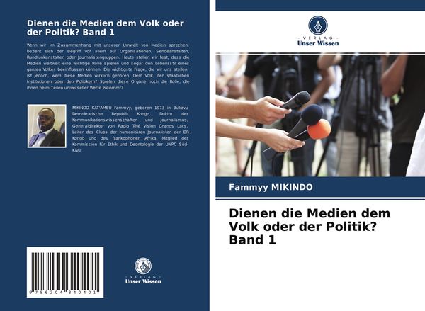 Dienen die Medien dem Volk oder der Politik? Band 1, Taschenbuch von Fammyy Mikindo, Verlag Unser Wissen, 9786204340401