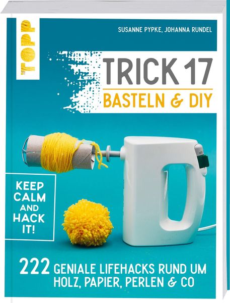 Trick 17 Basteln & DIY, Taschenbuch von Susanne Pypke,Johanna Rundel, Frech, 9783772445774