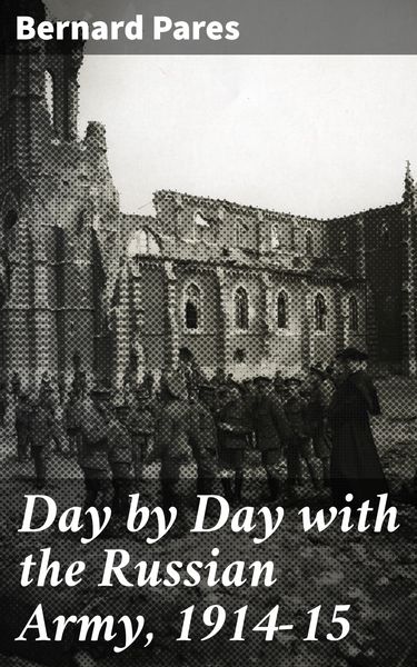 Produktbild: Day by Day with the Russian Army, 1914-15