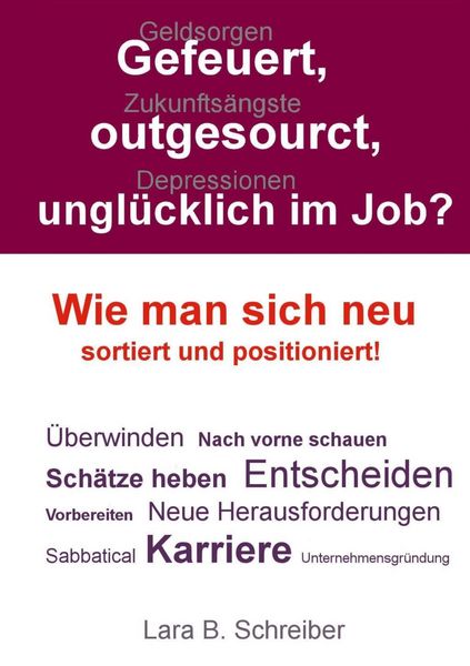 Produktbild: Gefeuert, outgesourct, ungl&uuml;cklich im Job?