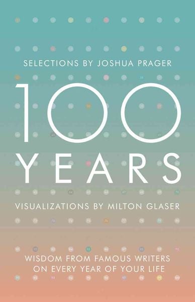Produktbild: 100 Years: Wisdom from Famous Writers on Every Year of Your Life