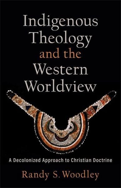 Produktbild: Indigenous Theology and the Western Worldview