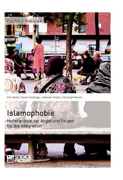 Produktbild: Islamophobie. Hintergr&uuml;nde der Angst und Folgen f&uuml;r die Integration
