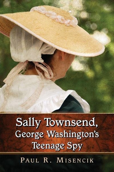 Produktbild: Sally Townsend, George Washington's Teenage Spy