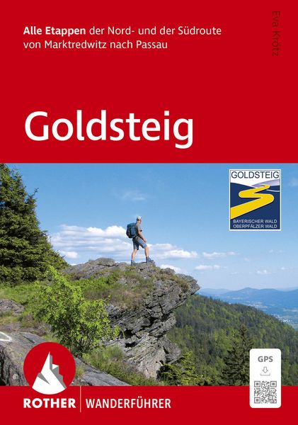 ROTHER Wanderführer Goldsteig. Alle Etappen der Nord- und der Südroute von Marktredwitz nach Passau, Taschenbuch von Eva Krötz, Rother Bergverlag,
