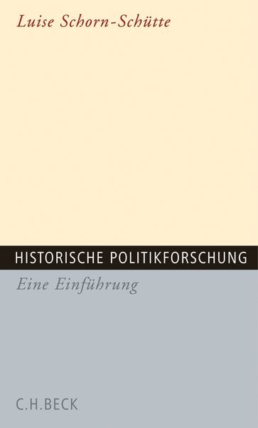 Historische Politikforschung, Taschenbuch von Luise Schorn-Schütte, C.H. Beck, 978-3-406-55061-4
