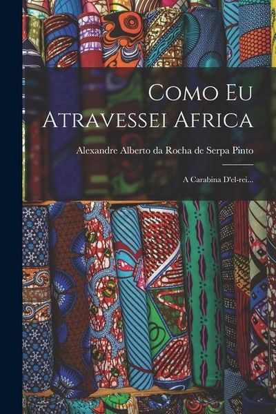 Produktbild: Como Eu Atravessei Africa: A Carabina D'el-rei...