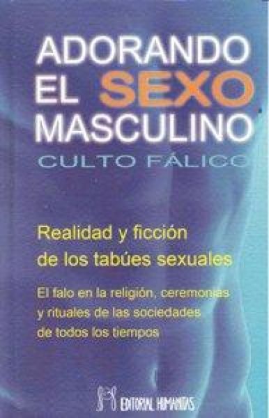 Produktbild: Adorando el sexo masculino : culto f&aacute;lico : realidad y ficci&oacute;n de los tab&uacute;es sexuales