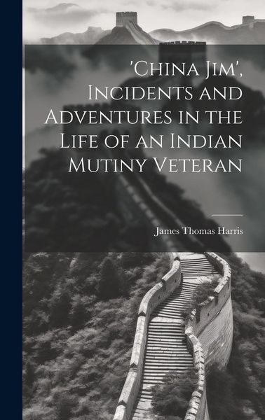 Produktbild: 'china Jim', Incidents and Adventures in the Life of an Indian Mutiny Veteran