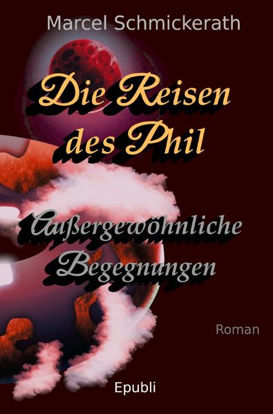 Die Reisen des Phil / Die Reisen des Phil - Außergewöhnliche Begegnungen, Taschenbuch von Marcel Schmickerath, Epubli, 9783750265196