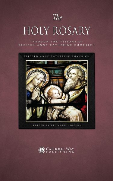 Produktbild: The Holy Rosary through the Visions of Blessed Anne Catherine Emmerich