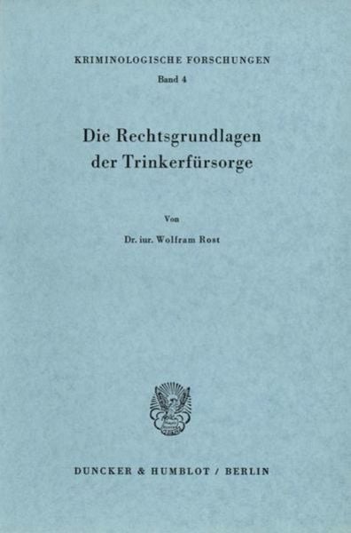Die Rechtsgrundlagen der Trinkerfürsorge., Taschenbuch von Wolfram Rost, Duncker & Humblot, 9783428012619