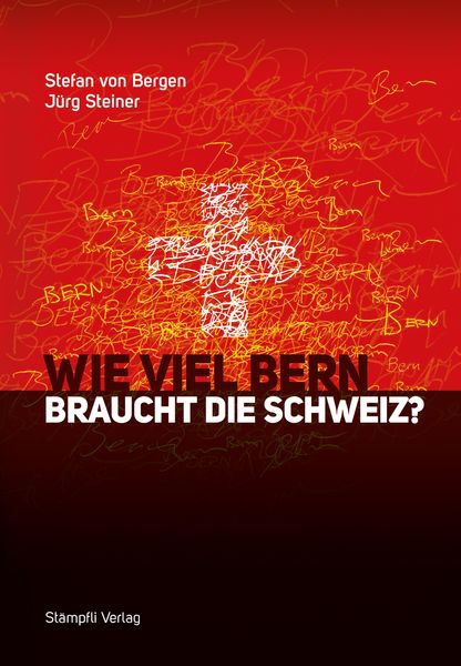 Produktbild: Wie viel Bern braucht die Schweiz?