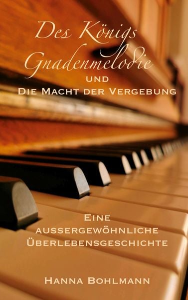 Produktbild: Des K&ouml;nigs Gnadenmelodie und die Macht der Vergebung