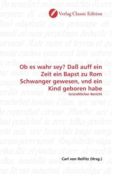 Produktbild: Ob es wahr sey? Da&szlig; auff ein Zeit ein Bapst zu Rom Schwanger gewesen, vnd ein Kind geboren habe