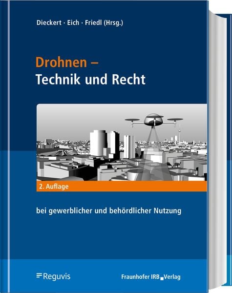 Drohnen - Betrieb, Recht, Technik, Gebundene Ausgabe von Ulrich Dieckert,Stephan Eich,Achim Friedl, Reguvis Fachmedien, 978-3-8462-1159-5