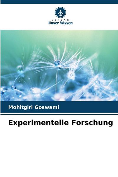 Experimentelle Forschung, Taschenbuch von Mohitgiri Goswami, Verlag Unser Wissen, 9786209288548