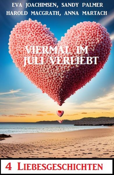 Produktbild: Viermal im Juli verliebt: 4 bewegende Liebesgeschichten