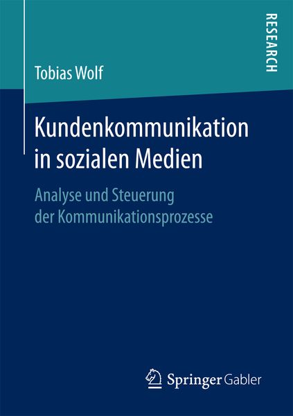 Kundenkommunikation in sozialen Medien, Taschenbuch von Tobias Wolf, Springer Fachmedien Wiesbaden GmbH, 9783658179434