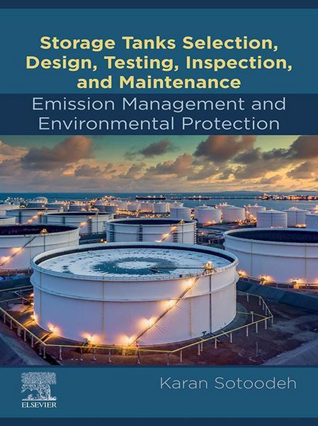 Produktbild: Storage Tanks Selection, Design, Testing, Inspection, and Maintenance: Emission Management and Environmental Protection