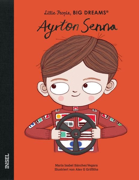 Ayrton Senna – Little People, BIG DREAMS (Deutsche Ausgabe), Gebundene Ausgabe von María Isabel Sánchez Vegara, Insel, 9783458642824