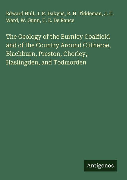 Produktbild: The Geology of the Burnley Coalfield and of the Country Around Clitheroe, Blackburn, Preston, Chorley, Haslingden, and Todmorden