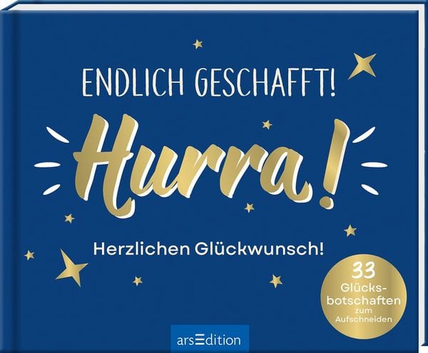 Endlich geschafft! Hurra! Herzlichen Glückwunsch!, Gebundene Ausgabe von , arsedition, 978-3-8458-6635-2
