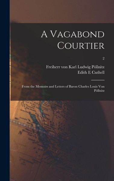 Produktbild: A Vagabond Courtier; From the Memoirs and Letters of Baron Charles Louis Von P&ouml;llnitz; 2