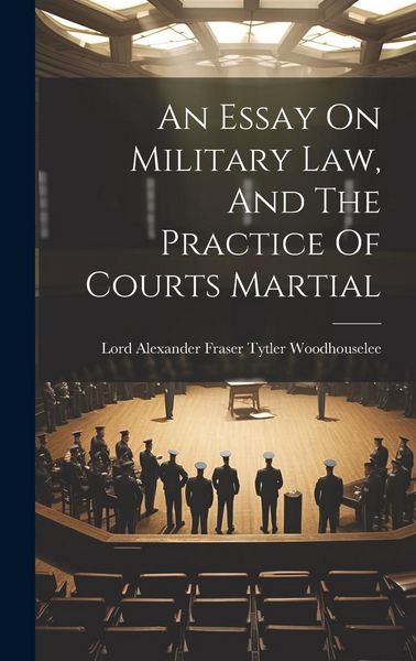 Produktbild: An Essay On Military Law, And The Practice Of Courts Martial